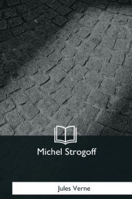 Title: Michel Strogoff, Author: Jules Verne