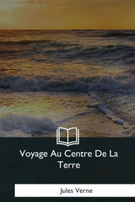 Title: Voyage Au Centre De La Terre, Author: Jules Verne
