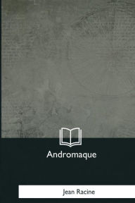Title: Andromaque, Author: Jean Racine