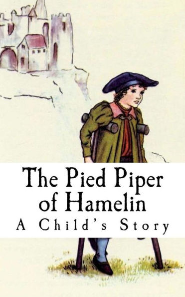 The Pied Piper of Hamelin: A Child's Story