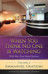Title: When You Think No One is Watching Volume 2, Author: Emmanuel Gratzimi