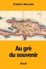 Title: Au grï¿½ du souvenir, Author: Frïdïric Marcelin