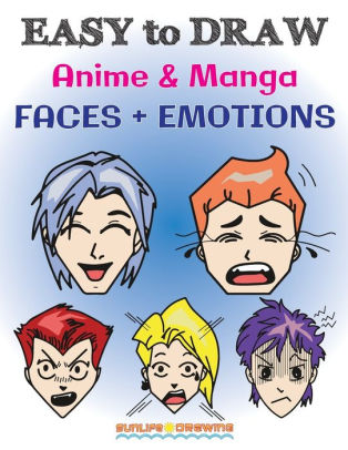 Easy To Draw Anime Manga Faces Emotions Step By Step Guide How To Draw 28 Emotions On Different Faces By Sunlife Drawing Paperback Barnes Noble