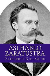 Title: Asi hablo Zaratustra, Author: Friedrich Wilhelm Nietzsche