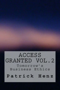 Title: Access Granted Vol.2: Tomorrow's Business Ethics, Author: Patrick Henz