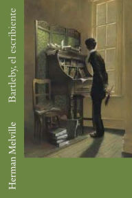 Title: Bartleby, el escribiente, Author: Herman Melville
