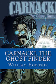 Title: Carnacki, The Ghost Finder, Author: William Hodgson