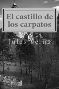 Title: El castillo de los carpatos, Author: Jules Verne