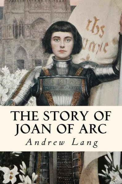 The Story of Joan of Arc: Illustrated