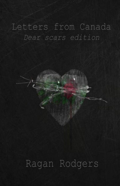 Letters From Canada, Dear Scars edition
