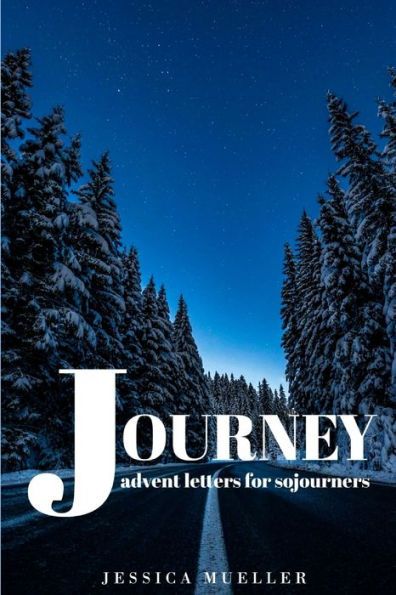 Journey: Advent Letters for Sojourners