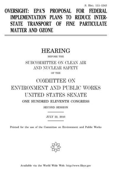 Oversight: EPA's proposal for federal implementation plans to reduce interstate transport of fine particulate matter and ozone