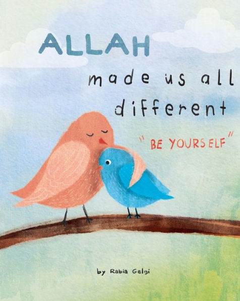 Allah made us all different: "be yourself"