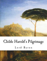 Title: Childe Harold's Pilgrimage, Author: George Gordon Byron 1788-