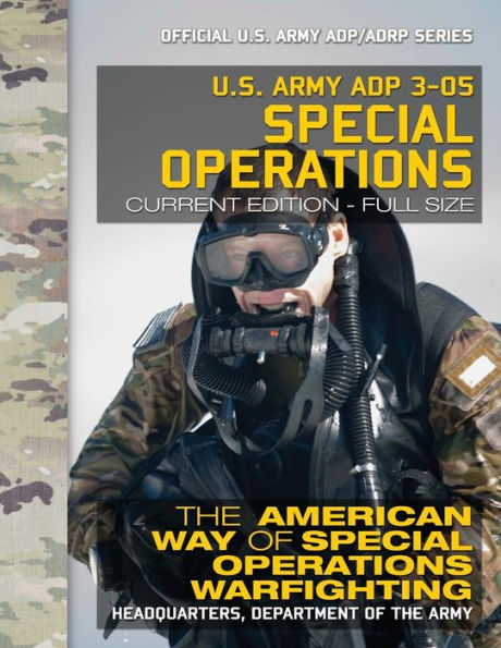 US Army ADP 3-05 Special Operations: The American Way of Special Operations Warfighting: Current, Full-Size Edition - Giant 8.5" x 11" Format - Official US Army ADP/ADRP Series