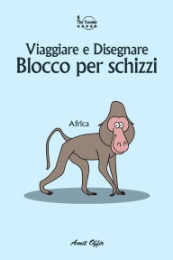 Title: Blocco per schizzi: Viaggiare e Disegnare: Africa, Author: Amit Offir