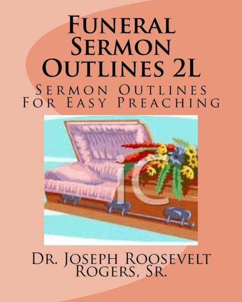 Funeral Sermon Outlines 2L: Sermon Outlines For Easy Preacing