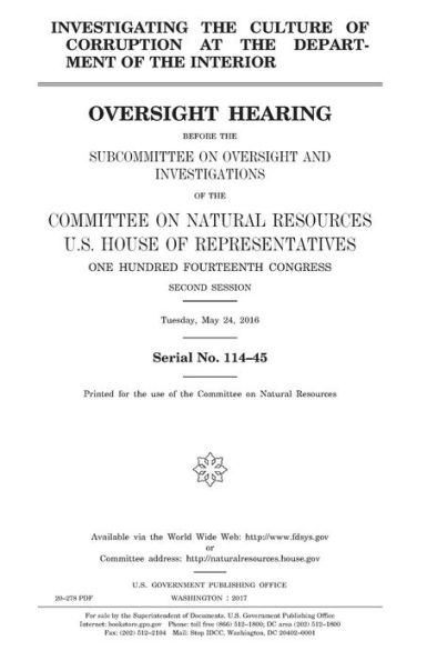 Investigating the culture of corruption at the Department of the Interior: oversight hearing before the Subcommittee on Oversight and Investigations of the Committee on Natural Resources, U.S. House of Representatives, One Hundred Fourteenth Congress, se