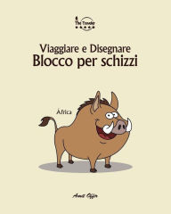 Title: Blocco Per Schizzi: Viaggiare E Disegnare: Africa, Author: Amit Offir