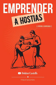 Title: Emprender a hostias: Aprender a emprender, Author: Euprepio Padula