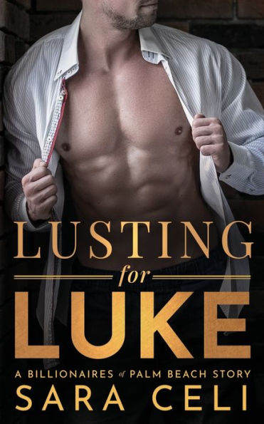 Lusting for Luke: A Billionaires of Palm Beach Story