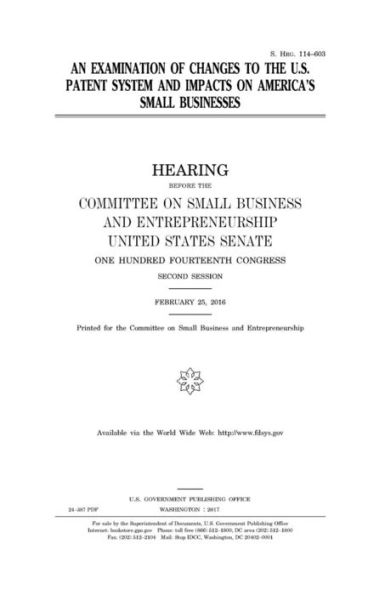 An examination of changes to the U.S. patent system and impacts on America's small businesses