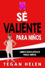 Se Valiente para ninos: Libros educativos para niï¿½os