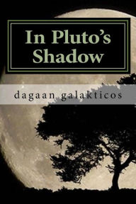 Title: In Pluto's Shadow, Author: Dagaan Galakticos