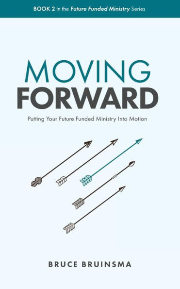 Moving Forward: Putting Your Future Funded Ministry Into Motion