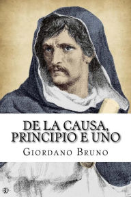 Title: De la causa, principio e uno, Author: Giordano Bruno