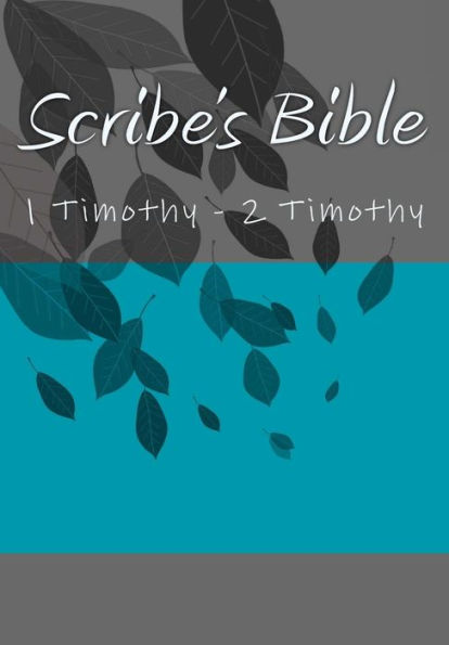 Scribe's Bible: 1 Timothy - 2 Timothy