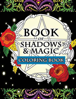 Download Book Of Shadows Magic Coloring Book An Enchanted Witch S Fantasy Coloring Activity Book With Intricate