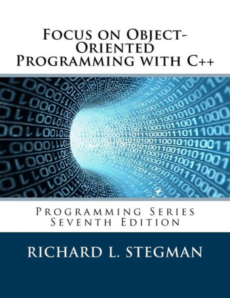 Focus on Object-Oriented Programming with C++: Programming Series Seventh Edition