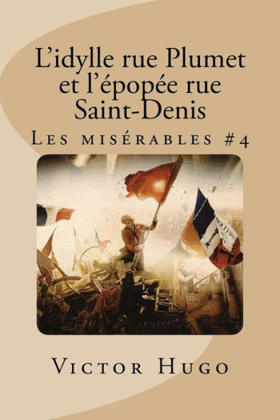 L'idylle rue Plumet et l'épopée Saint-Denis: Les misérables #4
