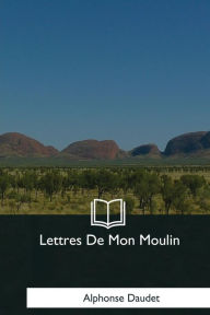 Title: Lettres De Mon Moulin, Author: Alphonse Daudet