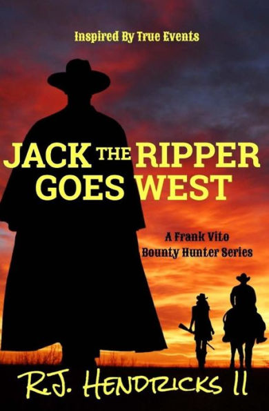 Jack The Ripper Goes West: A Frank Vito Bounty Hunter Series