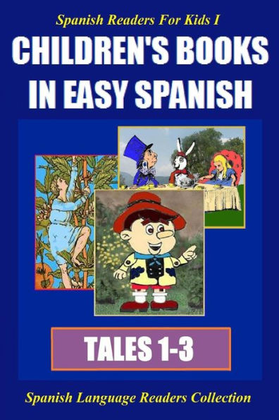Spanish Readers For Kids I (Tales 1-3): Children's Books in Easy Spanish