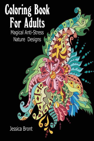 Coloring Book for Adults: Magical Anti-Stress Nature Designs: (Adult Coloring Pages, Adult Coloring)