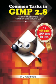 Title: Common Tasks in GIMP 2.8, Author: U C-Abel Books