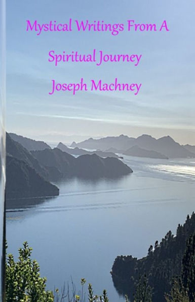 Mystical Writings From A Spiritual Journey