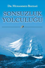 Title: Sonsuzluk Yolculugu, Author: Dr. Muhammed Bozdag