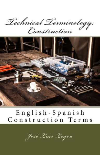 Technical Terminology: Construction: English-Spanish Construction Terms