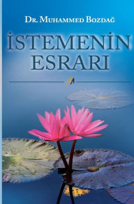 Title: Istemenin Esrari, Author: Dr. Muhammed Bozdag