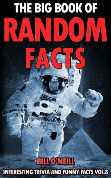 The Big Book of Random Facts Volume 8: 1000 Interesting Facts And Trivia