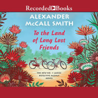 Title: To the Land of Long Lost Friends (No. 1 Ladies' Detective Agency Series #20), Author: Alexander McCall Smith