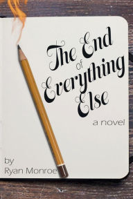 Title: The End of Everything Else, Author: Ryan Monroe