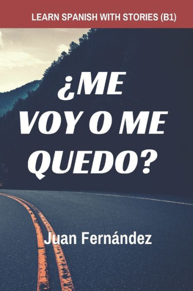 Learn Spanish with Stories (B1): Ã¯Â¿Â½Me voy o me quedo? - Spanish Intermediate