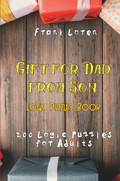 Gift for Dad from Son - Logic Puzzles Book: 200 Logic Puzzles for Adults