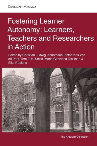 Fostering Learner Autonomy: Learners, Teachers and Researchers Action