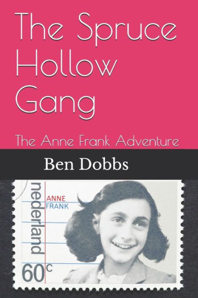 The Spruce Hollow Gang: The Anne Frank Adventure